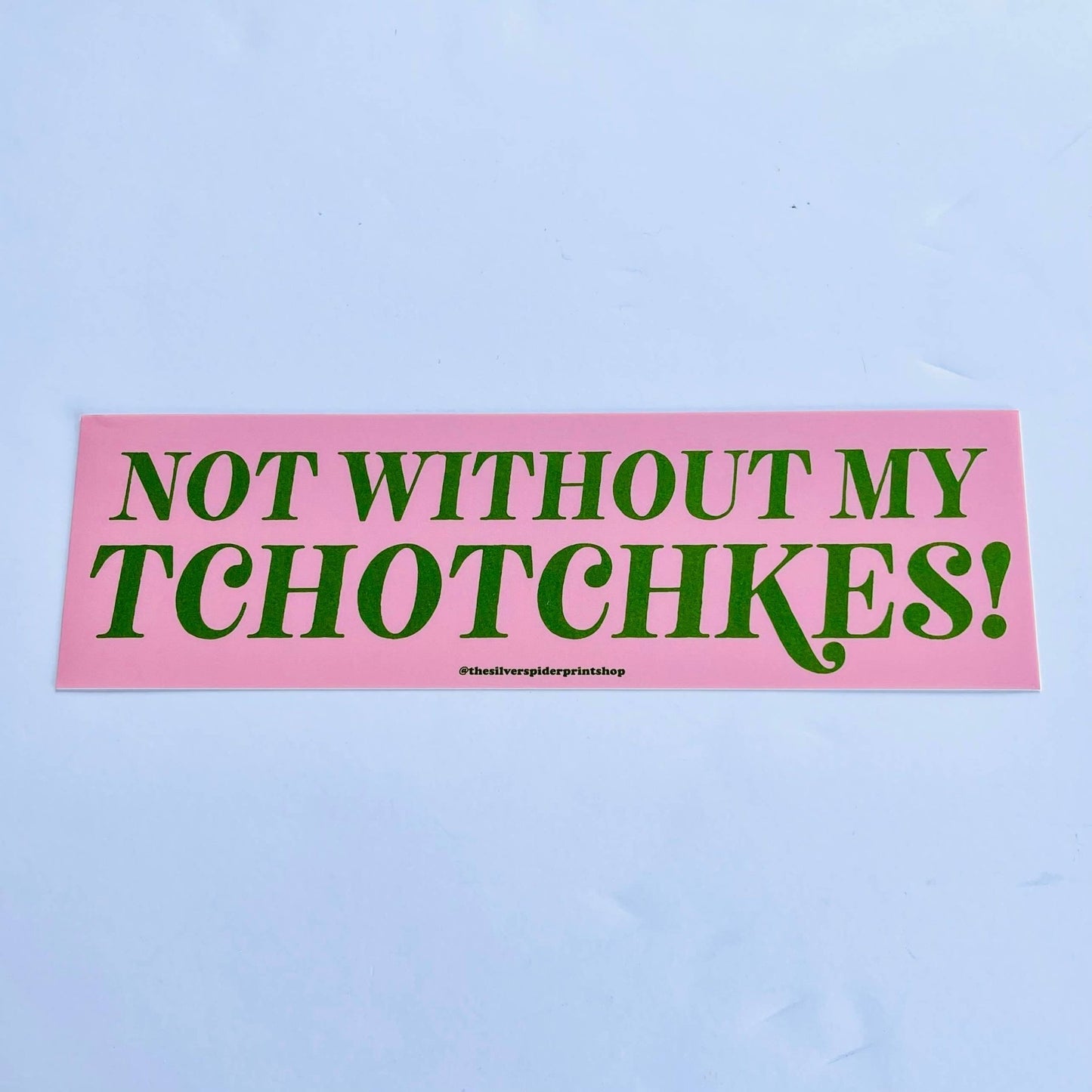 'Not Without My Tchotchkes!' Bumper Sticker by The Silver Spider Lifestyle - The Silver Spider Print Shop - Afterthought Vintage